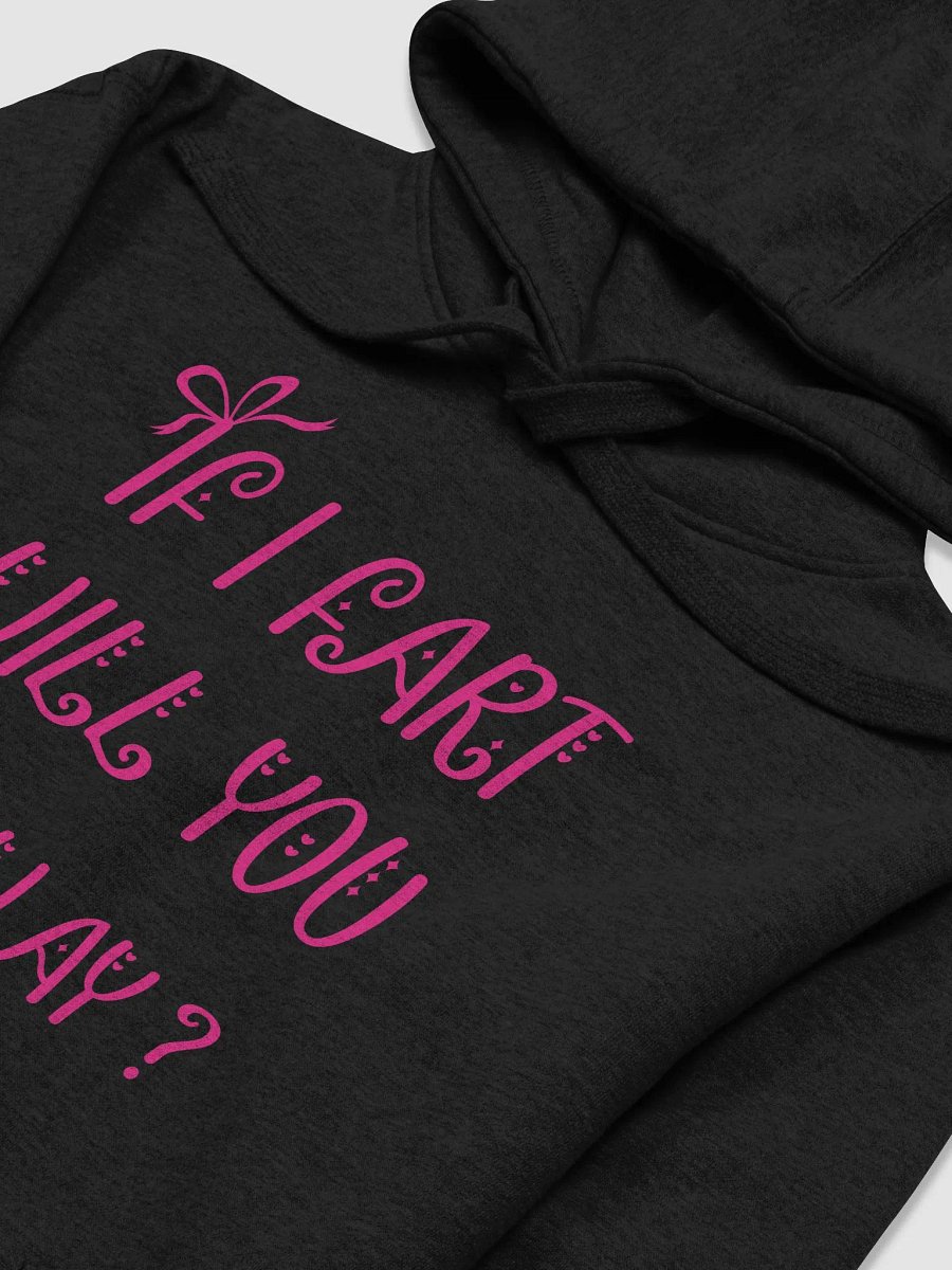 If I Fart Will You Go Away? Hoodie product image (3)