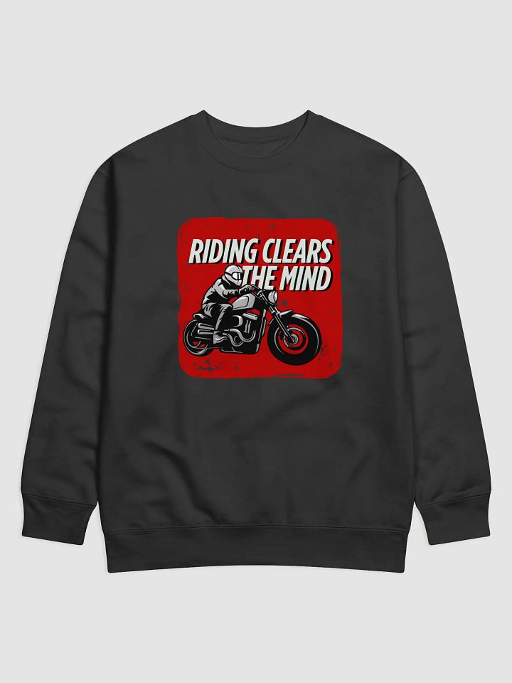 Mind-Clearing Motorcycle Ride Sweatshirt | Riding clears the mind. product image (1)