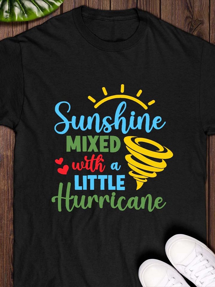 Sunshine Mixed With a Little Hurricane T-Shirt product image (1)