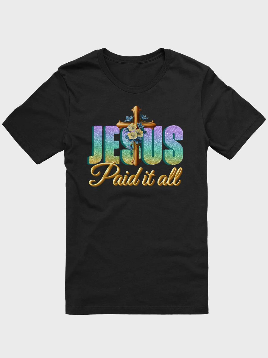 Jesus Paid It All, Christians Easter Bella Canvas T-Shirt product image (3)