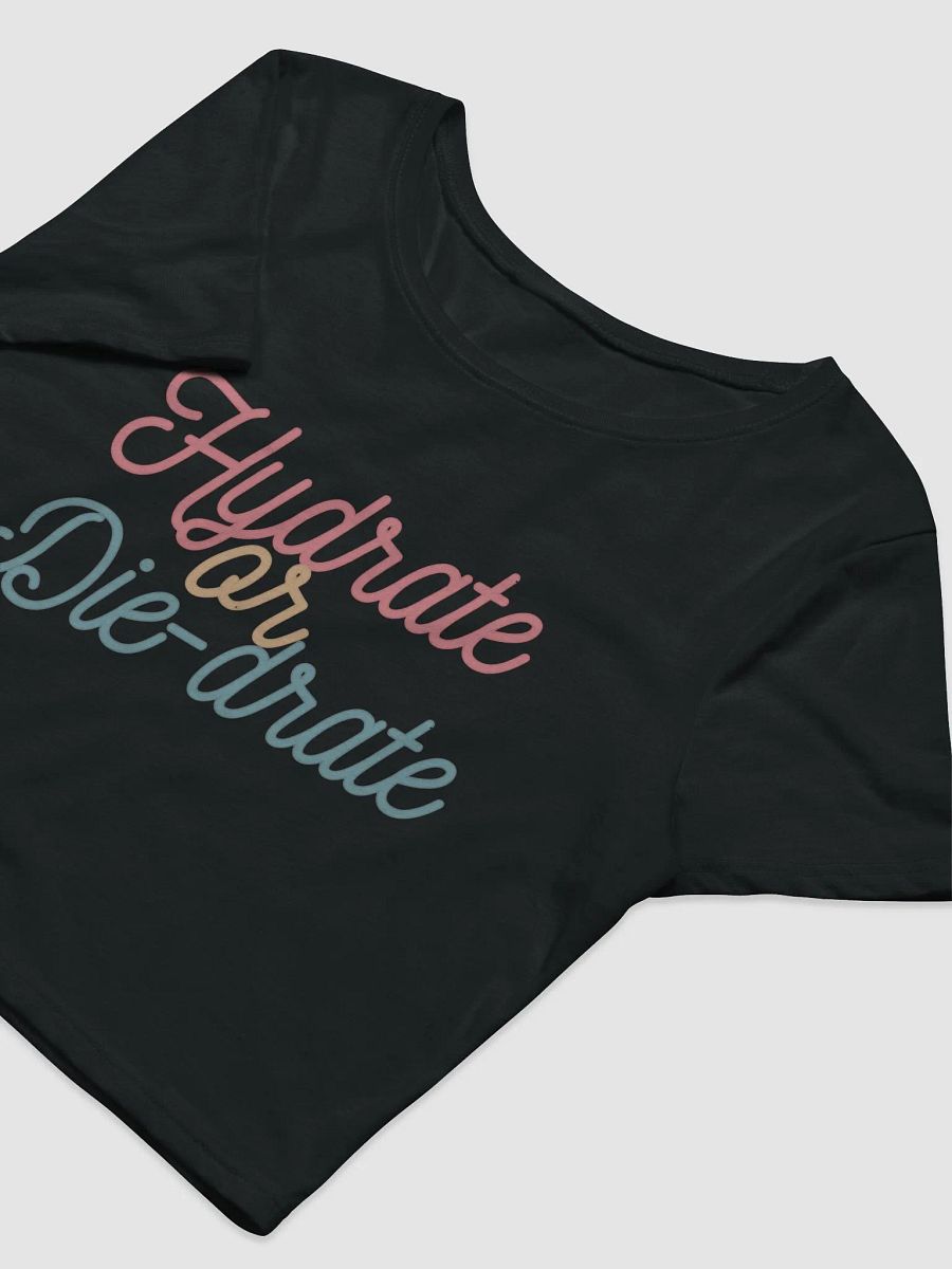 Hydrate or Die-drate Crop Tee product image (9)