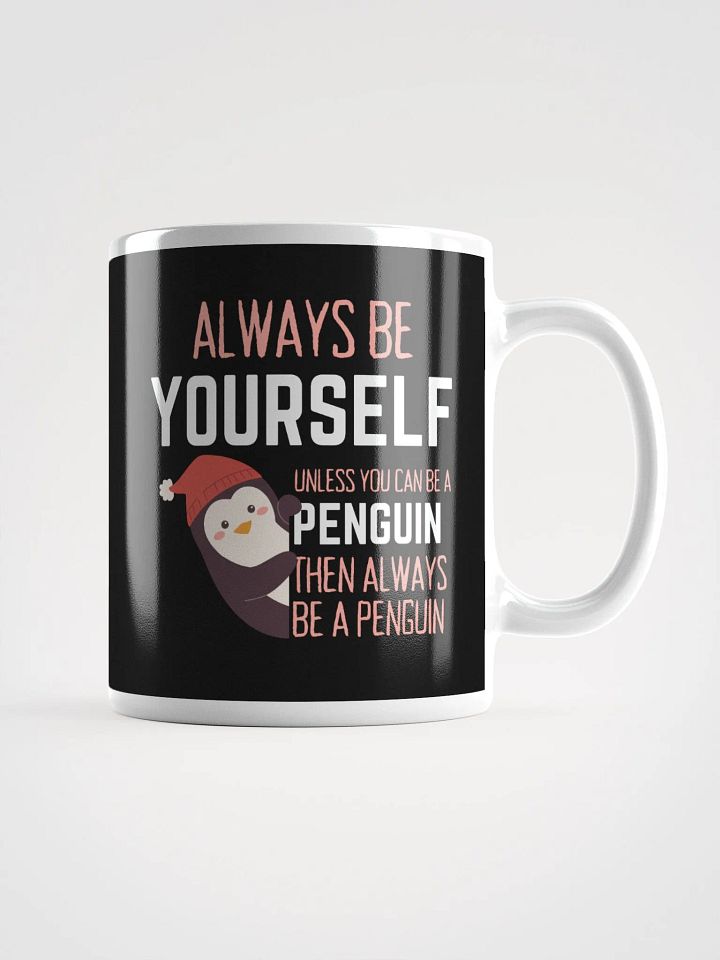 Always Be Yourself Unless You Can Be A Penguin - Glossy Mug product image (1)
