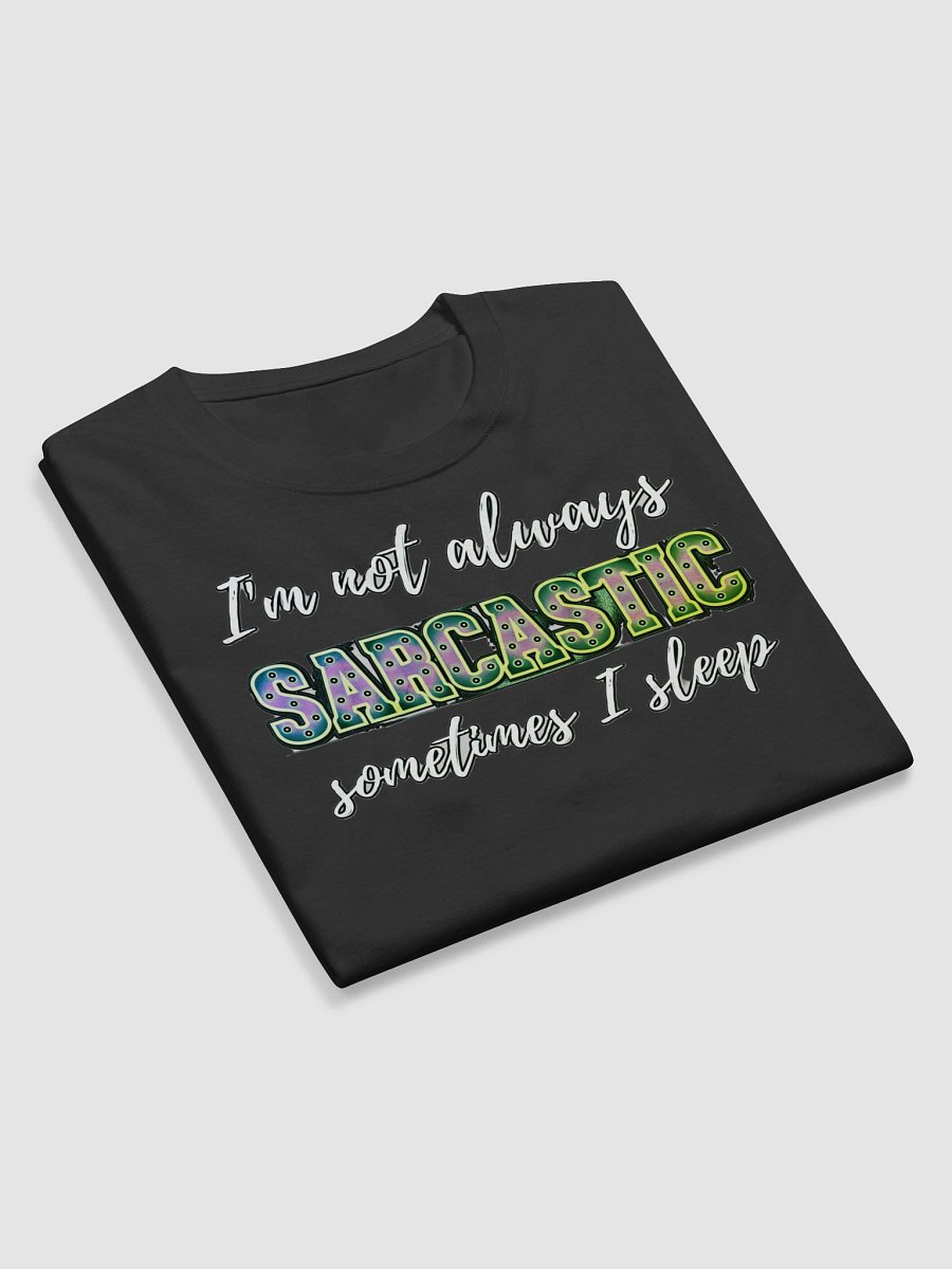 I'M NOT ALWAYS SARCASTIC, SOMETIMES I SLEEP product image (10)