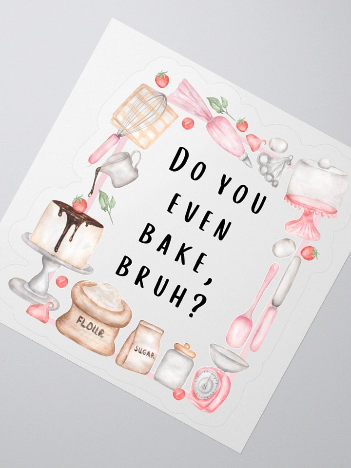 Do You Even Bake, Bruh? Sticker product image (4)