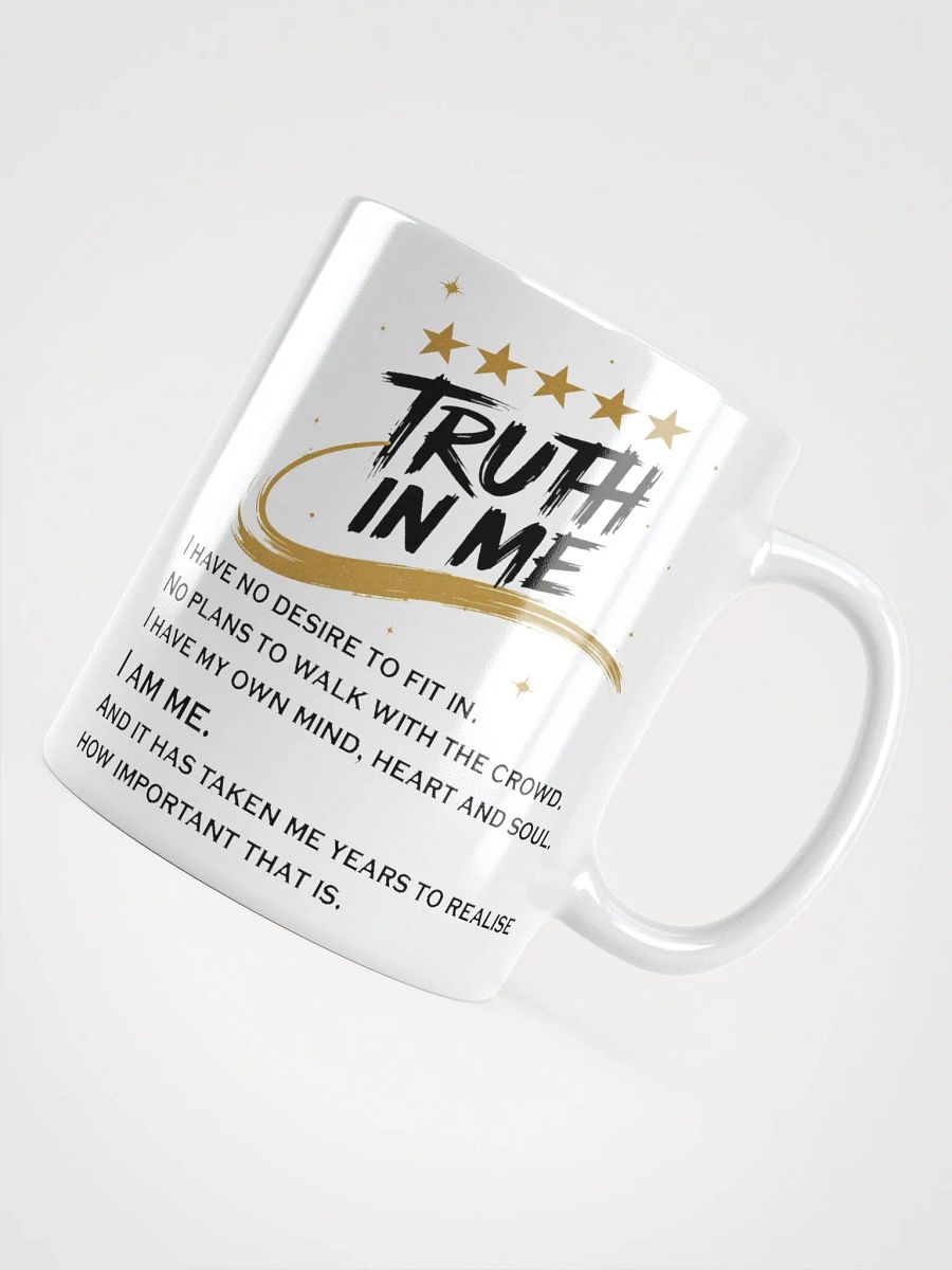 "Truth In Me" Motivational High Quality Glossy White Mug product image (5)