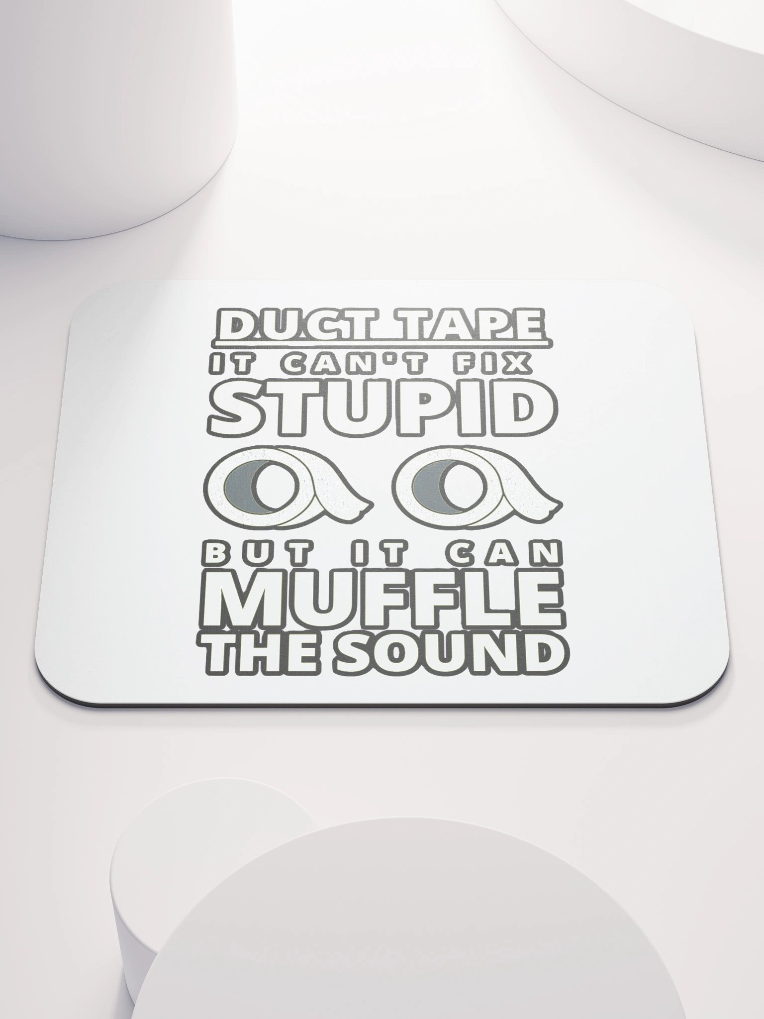 DUCTTAPE : IT CAN'T FIX STUPID BUT IT CAN MUFFLE THE SOUND product image (1)