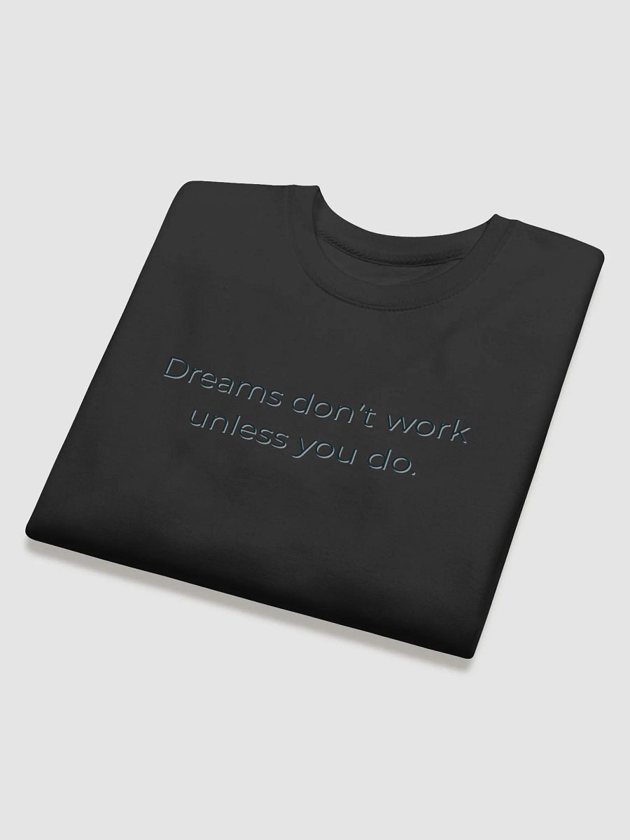Dreams Don't Work Unless You Do – Motivational Quote Shirt product image (37)
