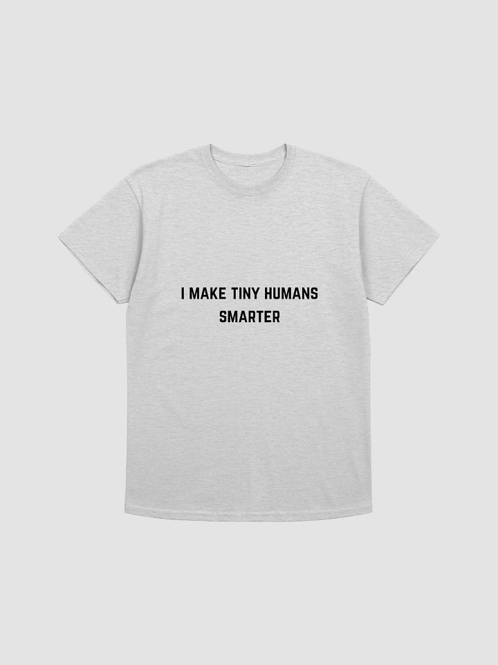 Teacher Quote Tshirt - I Make Tiny Humans Smarter product image (2)