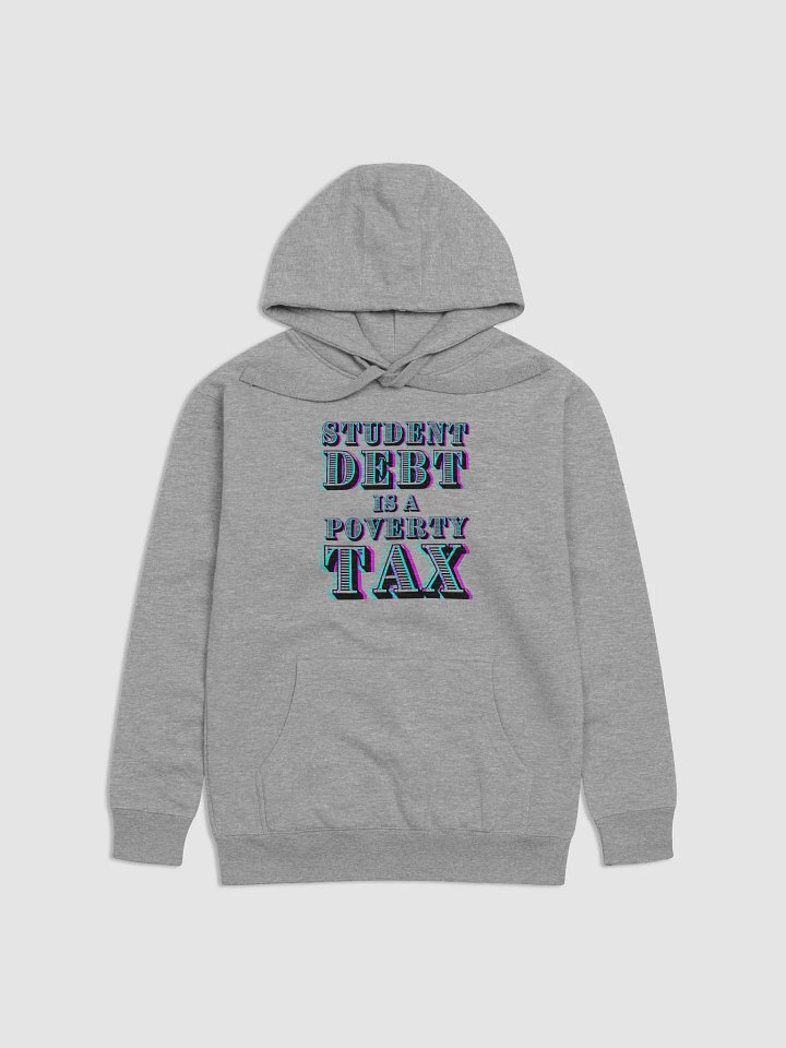 Student Debt is a Poverty Tax Hoodie product image (1)
