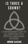 Is Three A Crowd?: A Comprehensive List Of All Scripture That Refutes Trinitarian Doctrine (Physical Book) product image (1)