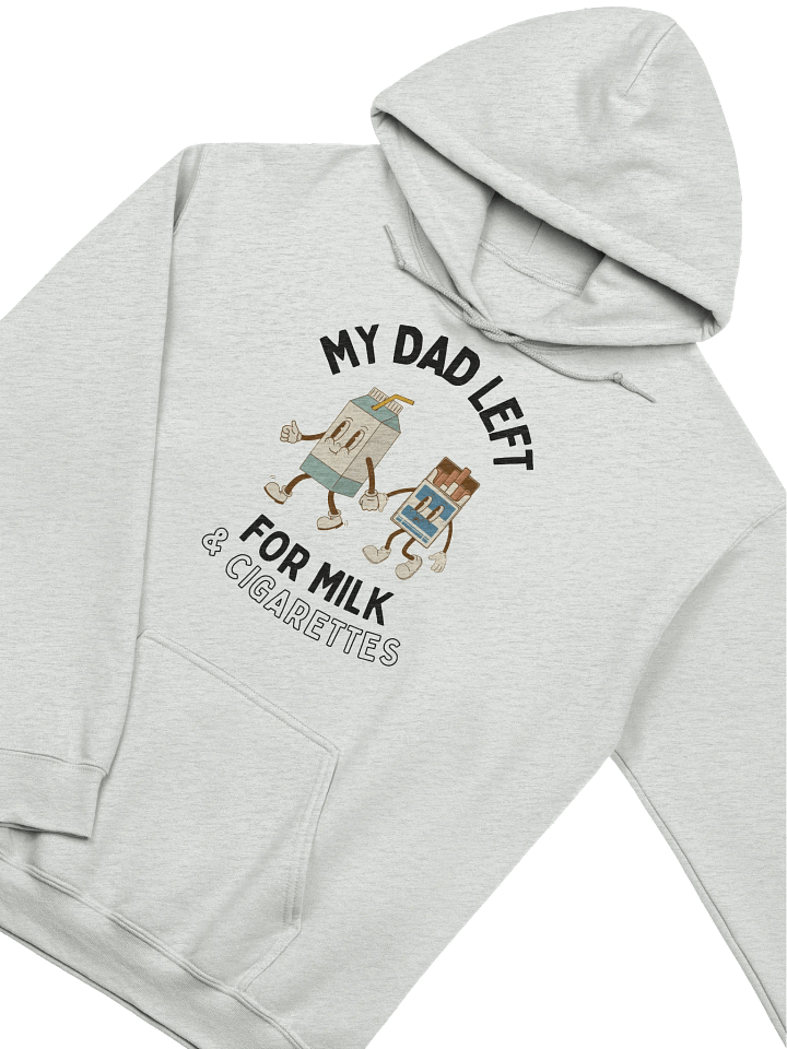 My Dad Left For Milk & Cigarettes Hoodie product image (2)