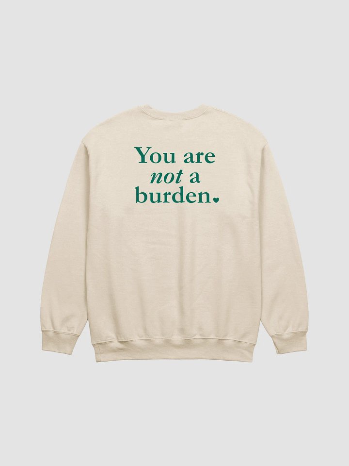 You Are Not A Burden - Sweatshirt product image (1)
