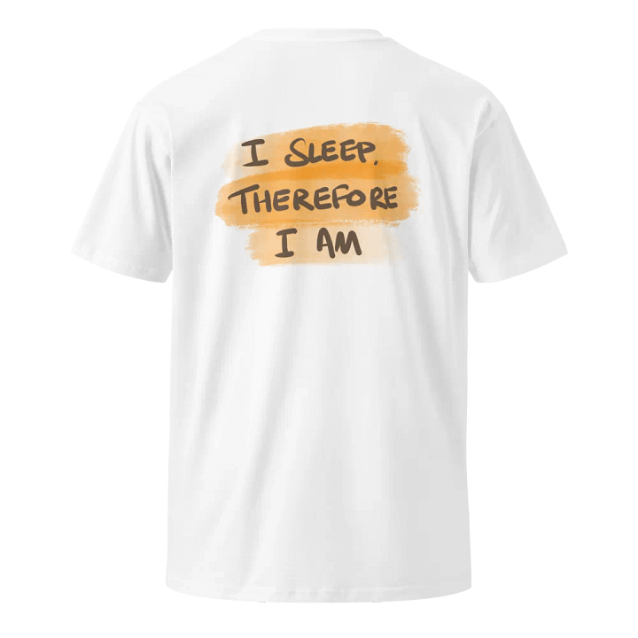 I Sleep, Therefore I Am Premium T-Shirt product image (2)