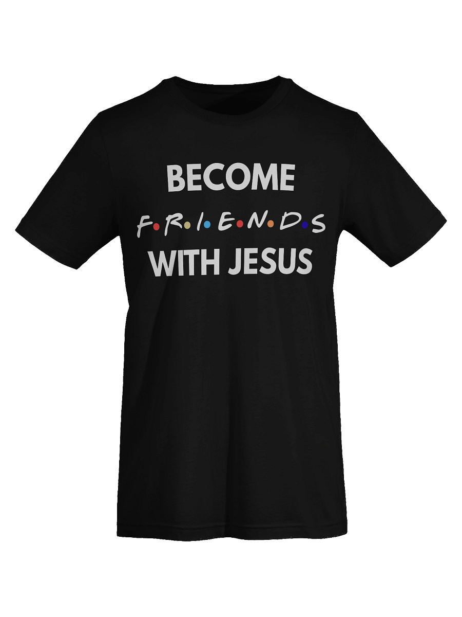 Faith T-Shirt – Become Friends With Jesus product image (13)