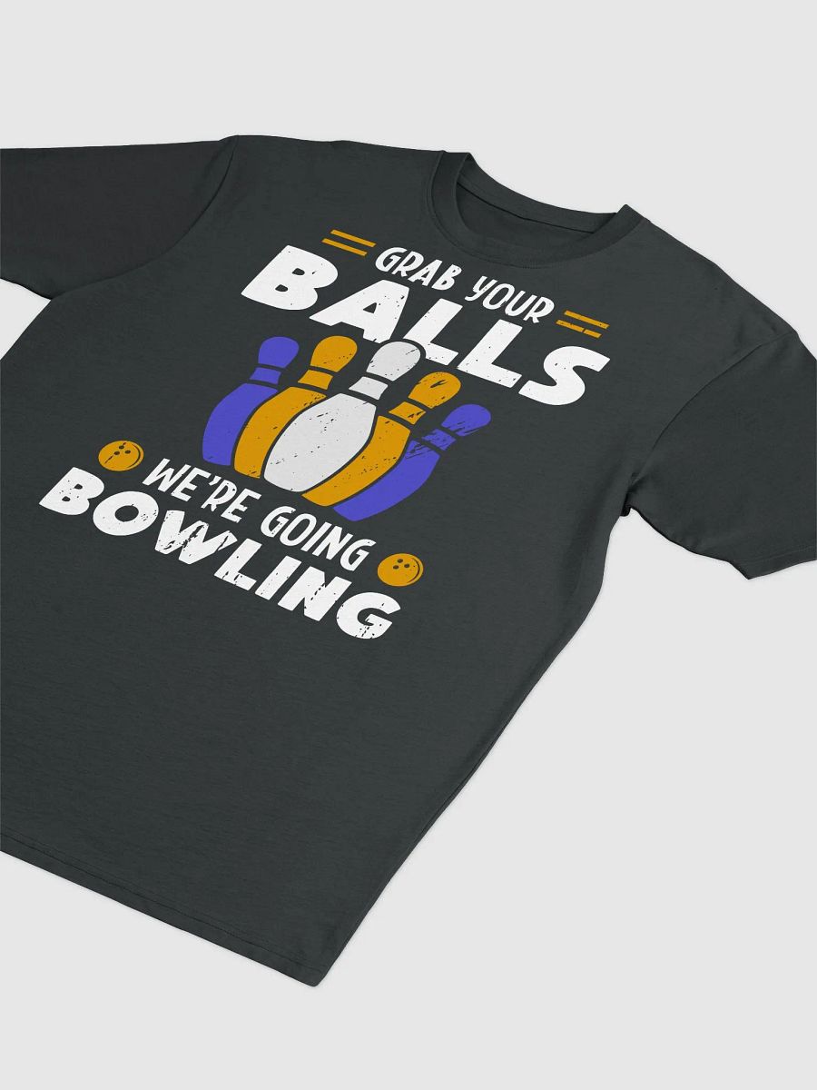 Grab Your Balls We're Going Bowling product image (7)