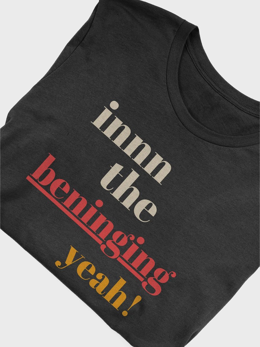Innn the Beninging... Yeah!" Bella + Canvas Supersoft Funny T-Shirt product image (7)