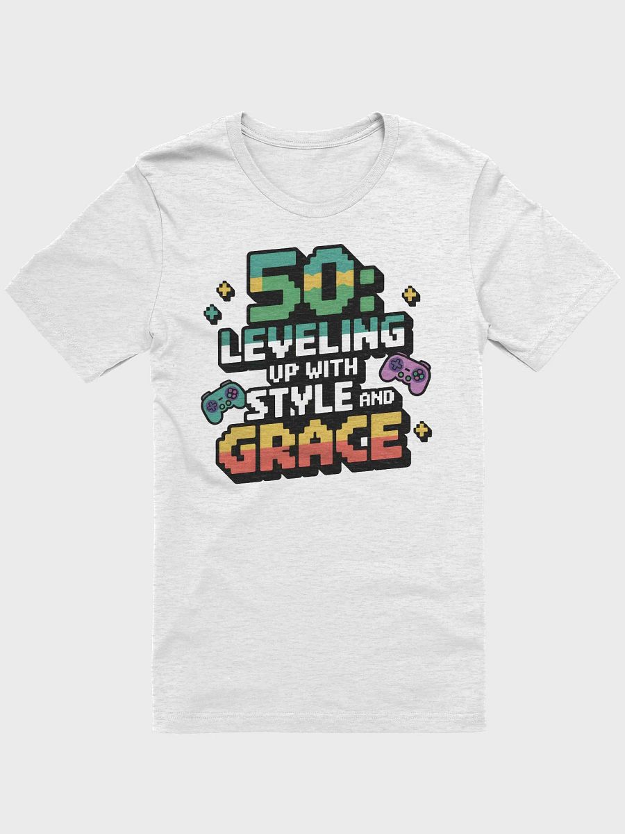 “50: Leveling up with style and grace” t-shirt, 50 years old celebration, birthday at 50, motivational quote, inspirational quote, funny quote, adulting funny quotes, birthday gift, unique gift product image (1)
