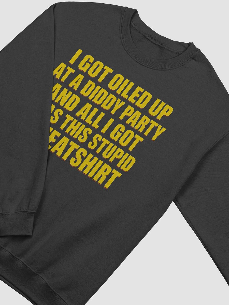 Oiled Up At A Diddy Party Sweatshirt product image (3)