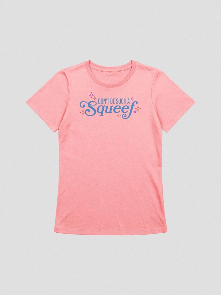 Don't Be Such A Squeef / Women product image (1)