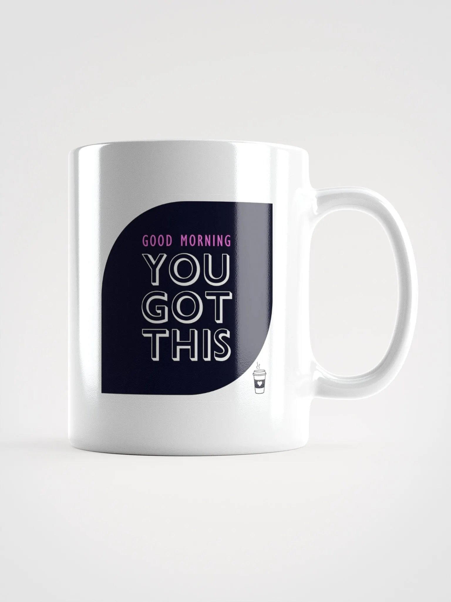POSITIVE AFFIRMATION FUNNY MUGS 4 U “Good morning. You got this” product image (1)
