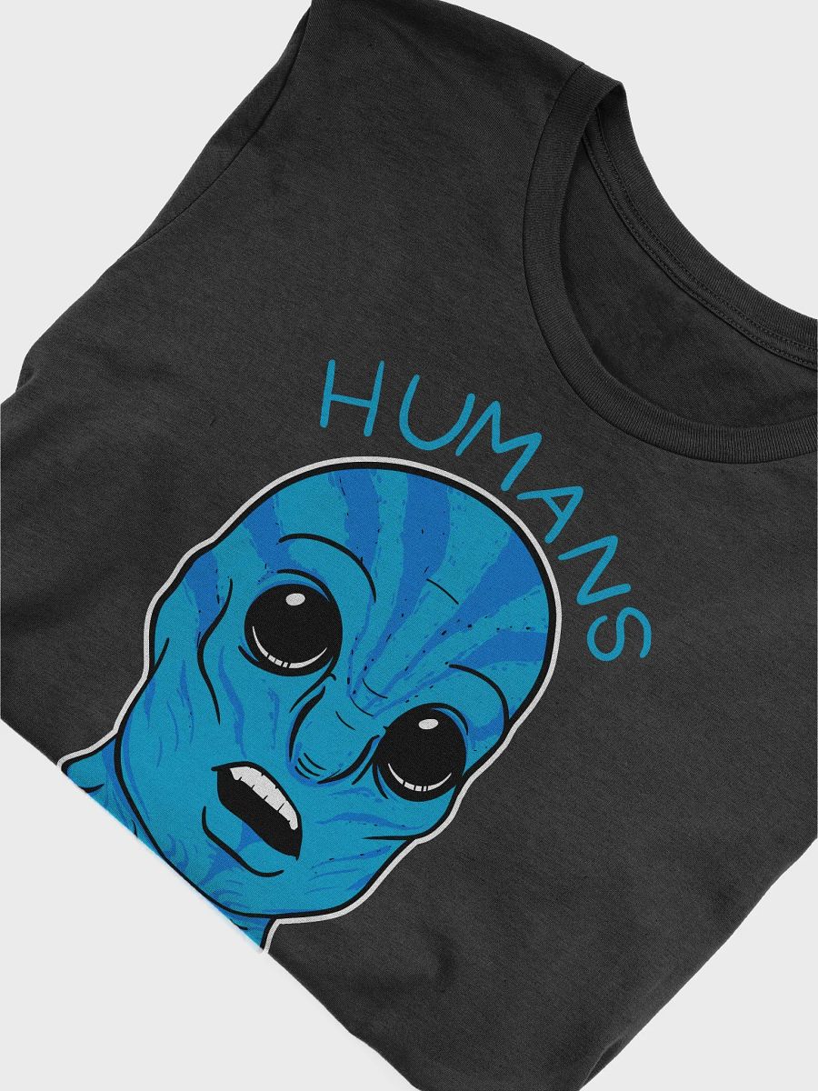 HUMANS AREN'T REAL - t-shirt product image (15)