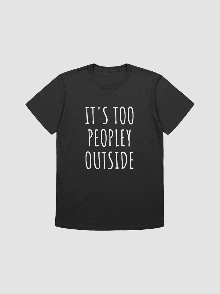 IT'S TOO PEOPLEY OUTSIDE Unisex T-Shirt product image (1)