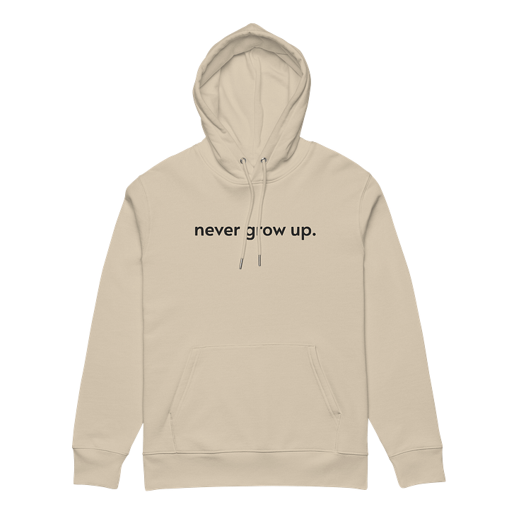 "never grow up." Embroidered Hoodie w/ black text - 100% Organic Cotton product image (1)