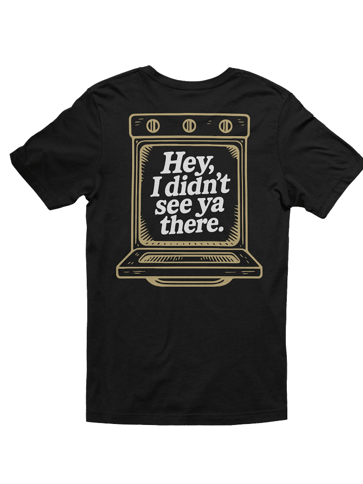 Hey, I Didn't See Ya There! Tee product image (1)