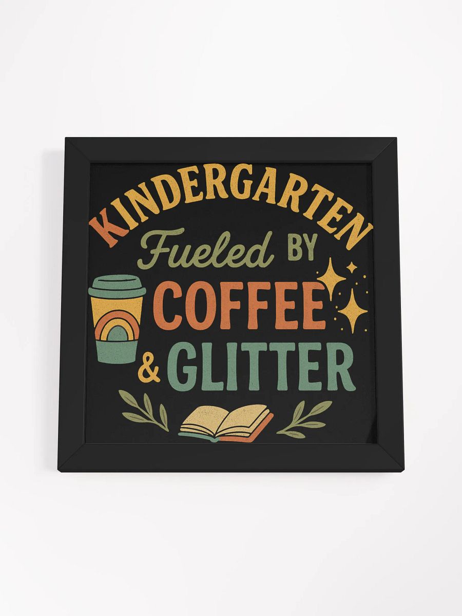 Coffee & Glitter Framed Poster – Kindergarten Teacher Wall Art product image (18)