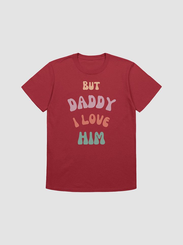 But Daddy I Love Him Unisex T-Shirt V10 product image (1)