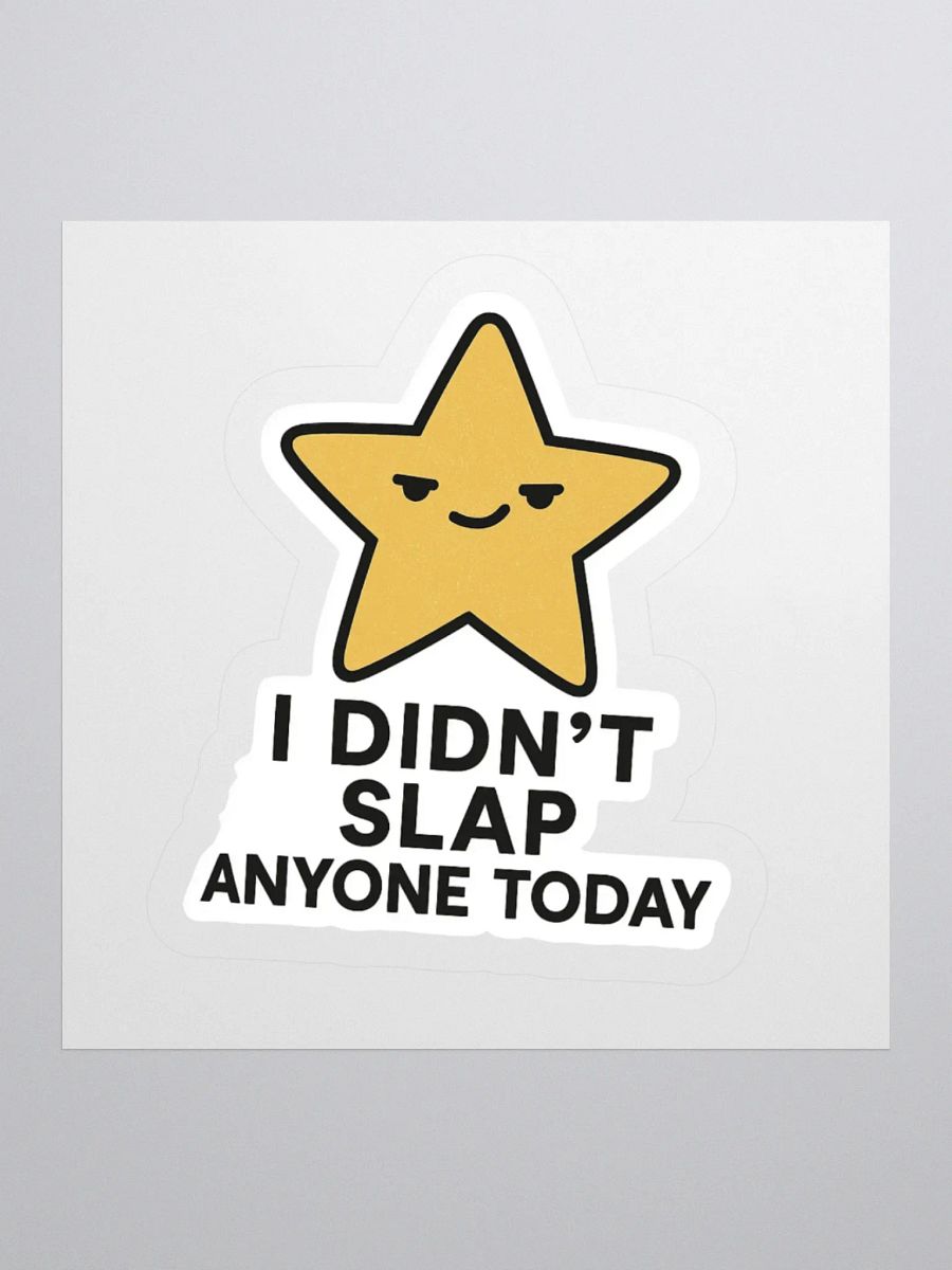 “I Didn’t Slap Anyone Today” Sticker product image (2)