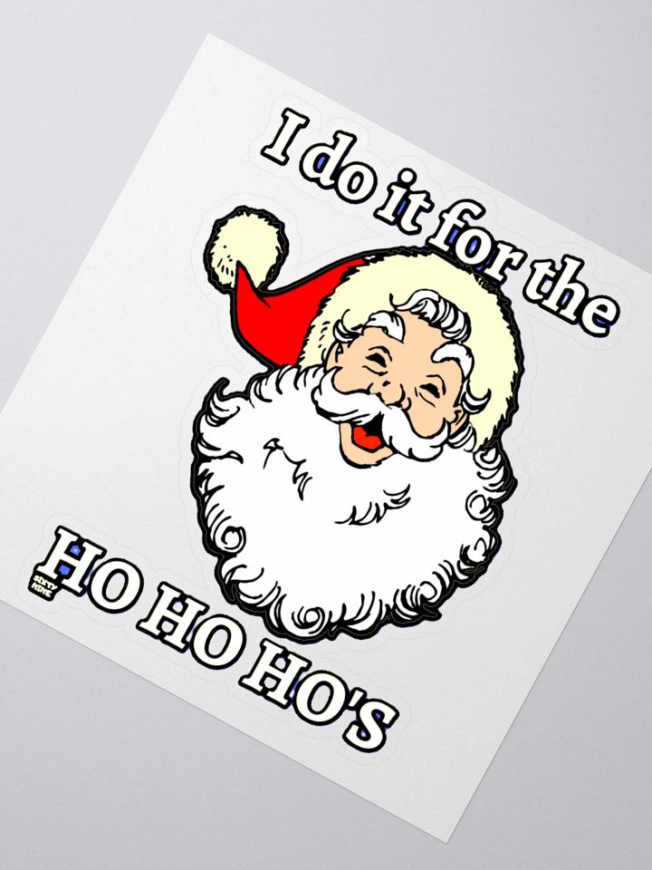 I DO IT FOR THE HO HO HO'S product image (4)