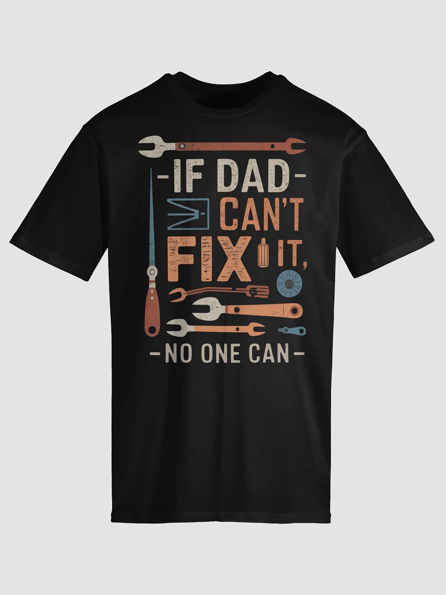 If Dad Can't Fix It No One Can - Father's Day T-Shirt Gift for Dad product image (5)