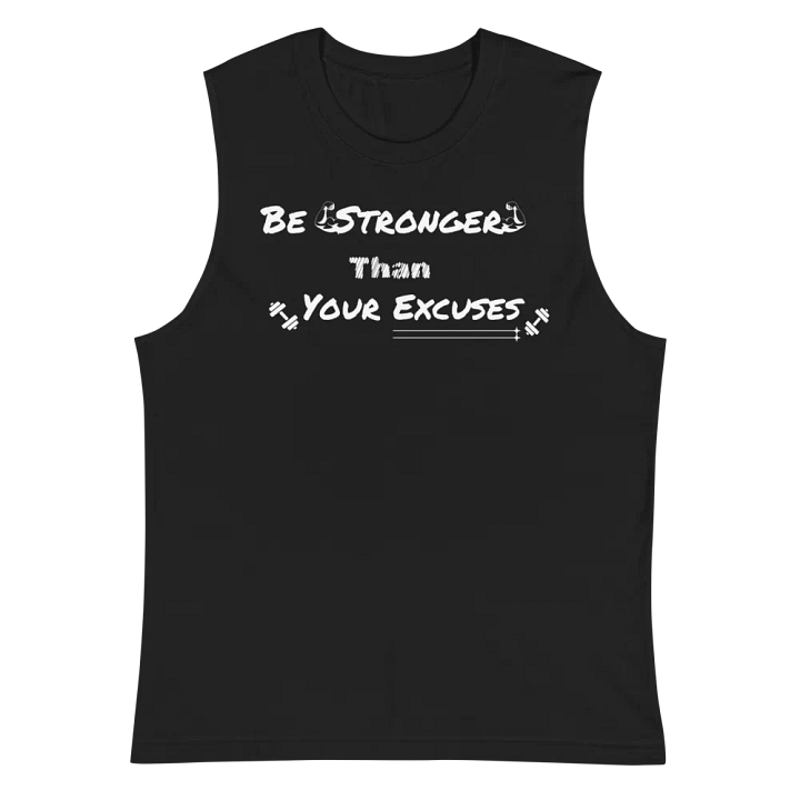 Empower Muscle Tank: Be Stronger Than Your Excuses. White Font product image (3)