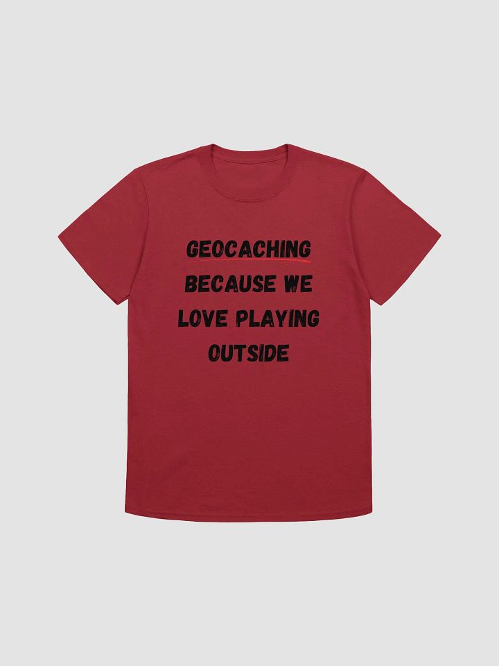 Geocaching: Because we love playing outside - Outdoor Enthusiast's Geocaching T-Shirt product image (5)