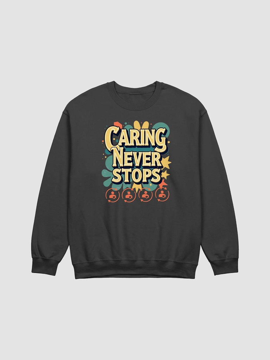 Caring Never Stops Crewneck Sweatshirt product image (9)