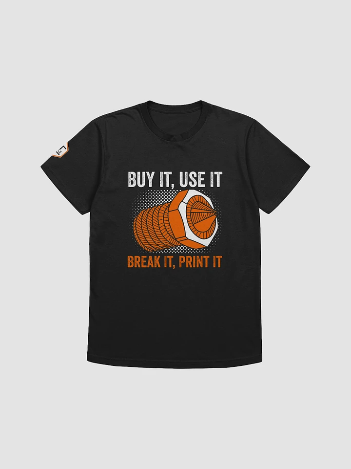Buy It, Use It, Break It, Print It Tee product image (1)