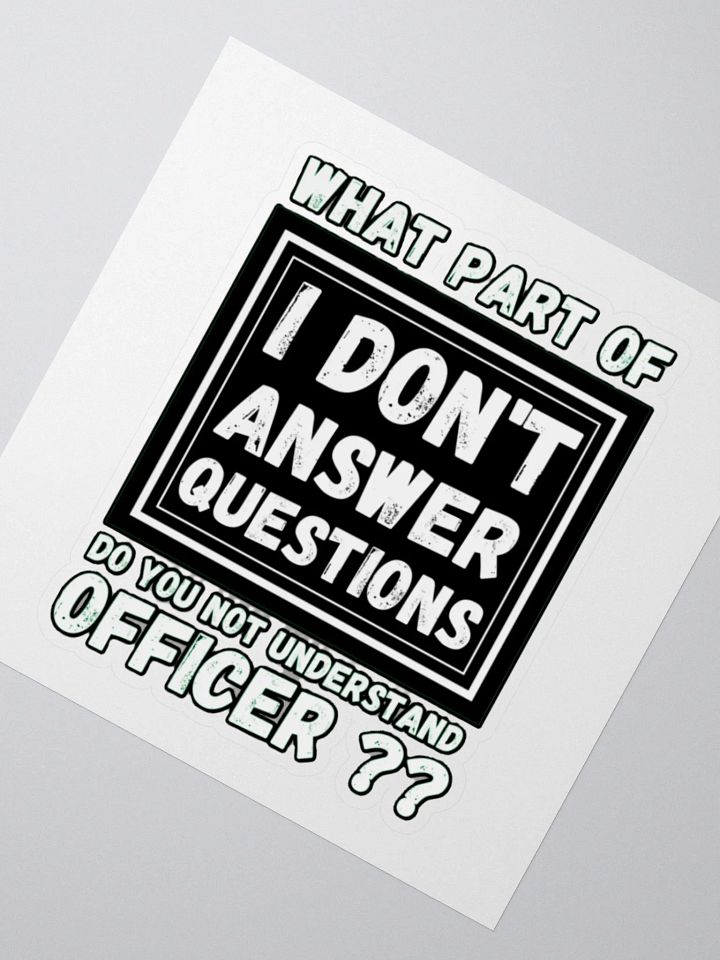 I DON'T ANSWER QUESTIONS product image (6)