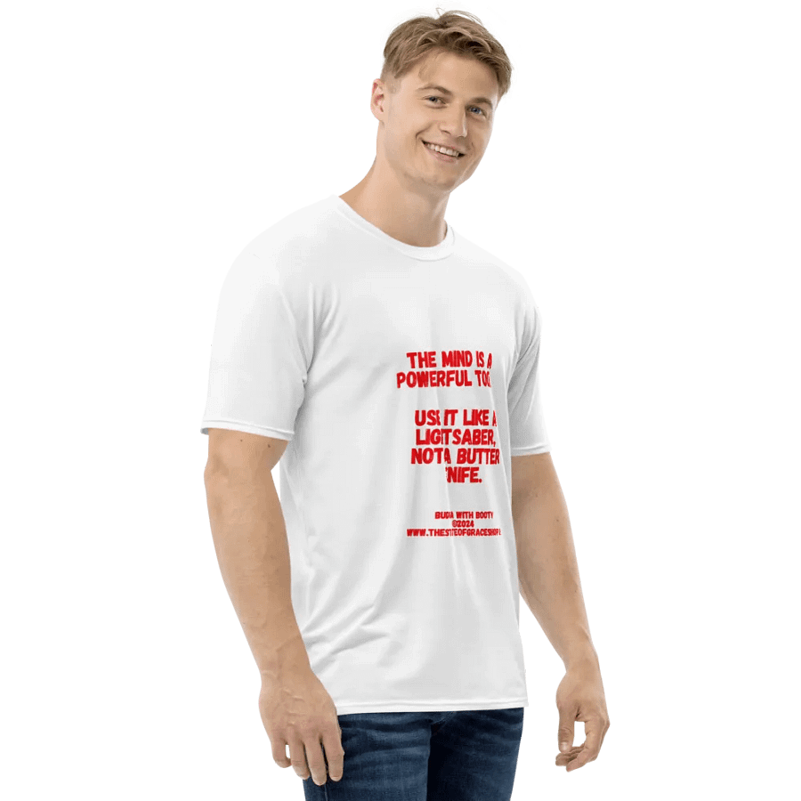 BUDDHA WITH BOOTY TEES 4 U FOR MEN - “The mind is a powerful tool. Use it like a lightsaber, not a butter knife.” product image (4)