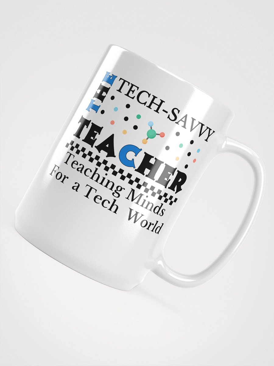 The Tech-Savvy Teacher, Teaching Minds For A Tech World White Glossy Ceramic Mug product image (4)