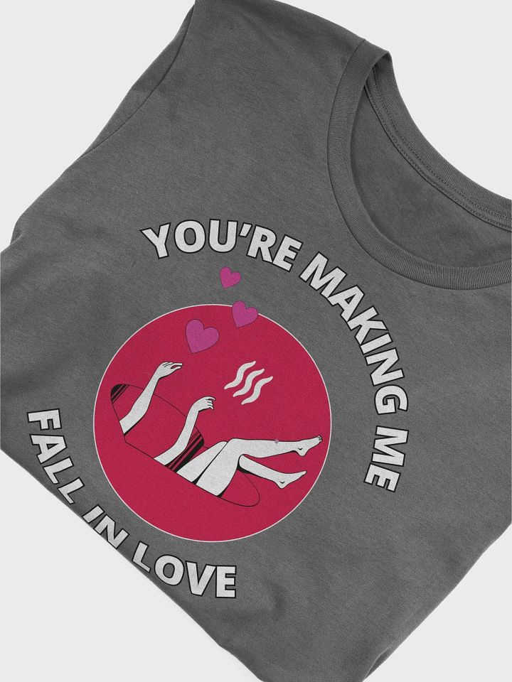 You're Making Me Fall In Love T-shirt product image (2)
