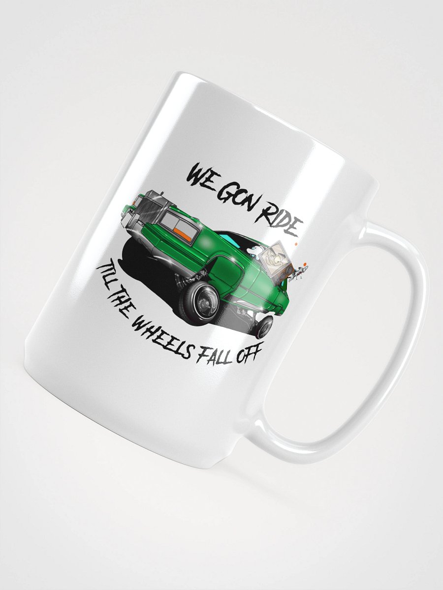 We Gon' Ride Till The Wheels Fall Off Mug product image (4)