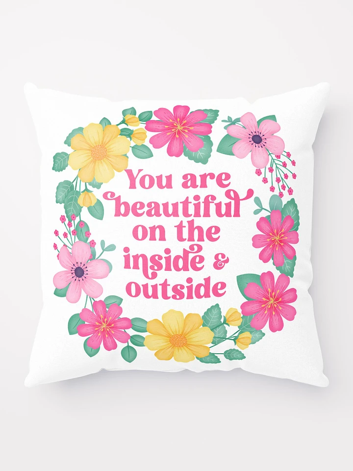 You are beautiful on the inside & outside - Motivational Pillow White product image (1)