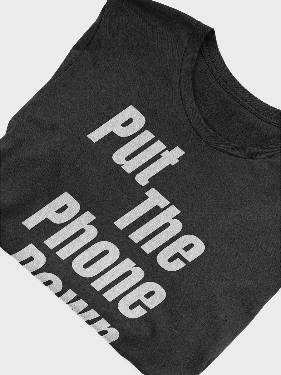 Put the Phone Down. " Bella + Canvas Supersoft A Funny Quote T-Shirt product image (8)