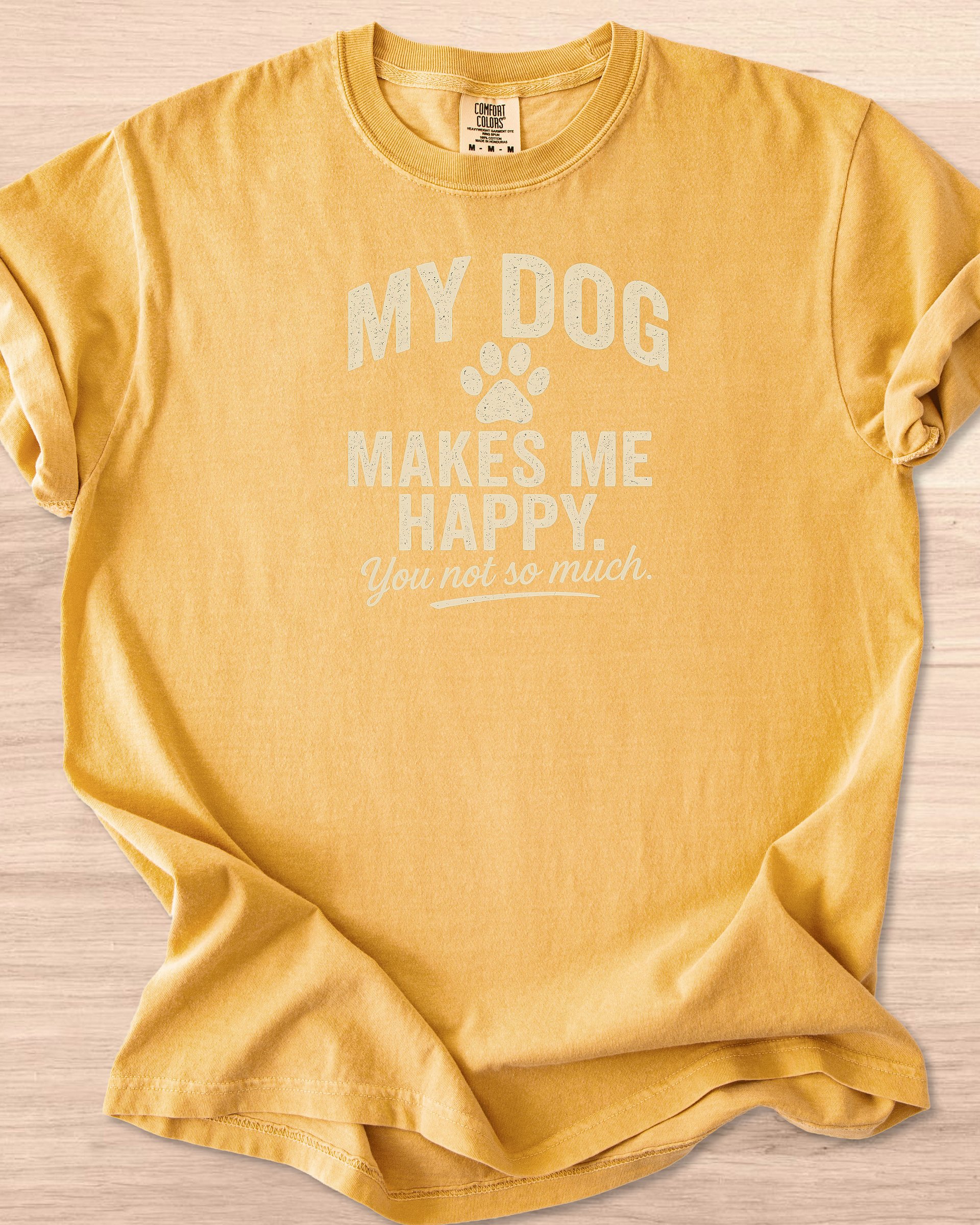 My Dog Makes Me Happy. You Not So Much Tee product image (55)