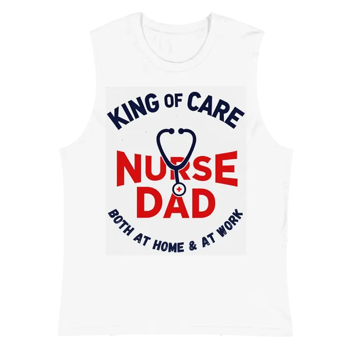 Nurse + Dad King of Care Muscle Tank product image (2)