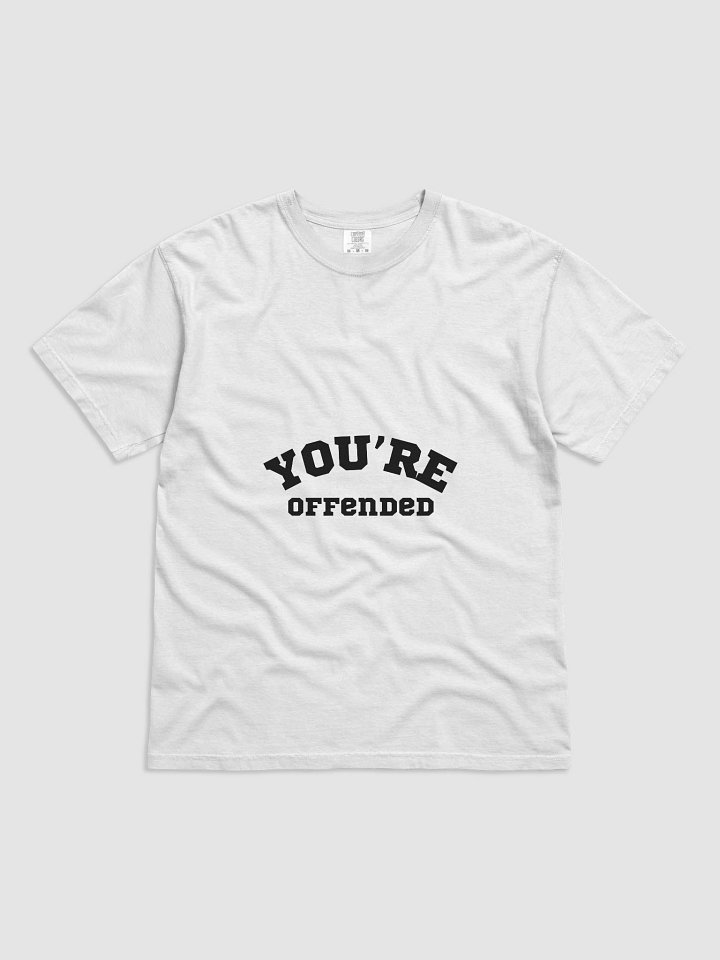 "You're Offended" T-Shirt product image (1)
