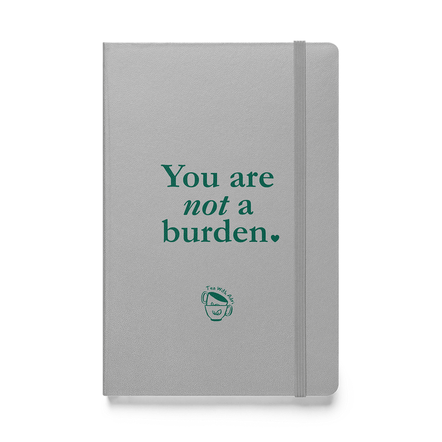 You Are Not A Burden - Hardcover Bound Notebook product image (1)