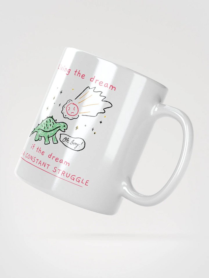 Living the Dream (If the Dream is a Constant Struggle) Mug product image (2)