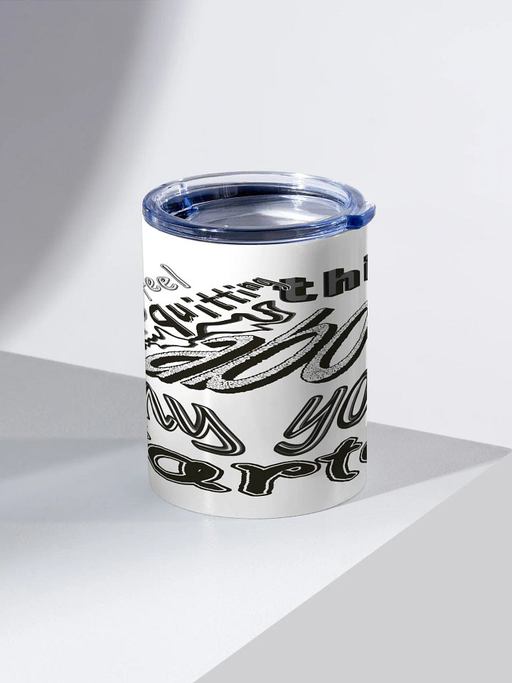 When You Feel Like Quitting Think About Why You Started - White - 10oz Stainless Steel Tumbler product image (2)